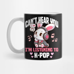 Can't Hear you I'm listening to K-pop Mug